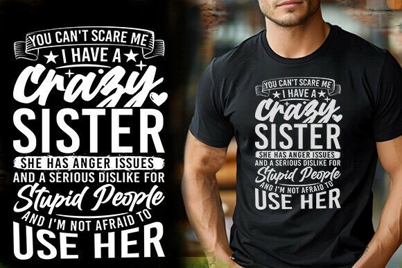 You Can T Scare Me I Have A Crazy Sister